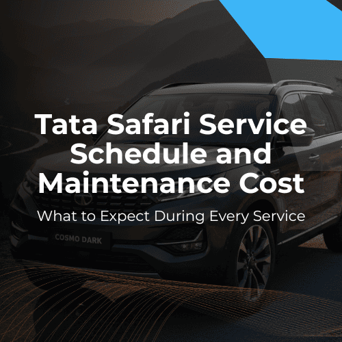 Tata Safari Service Schedule & Tata Safari Maintenance Cost