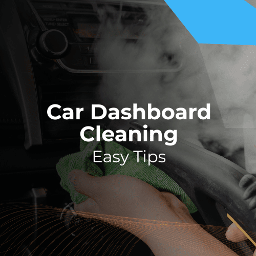 Car Dashboard Cleaning: Easy Tips for a Factory-Fresh Look